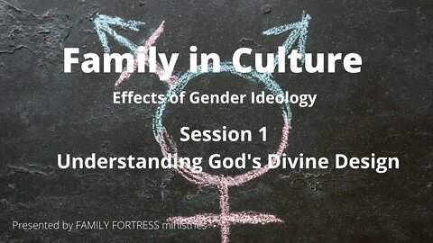 Session 1: Understanding God's Divine Design (54 min)