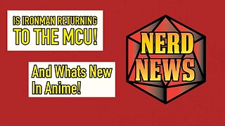 Is Ironman Back in the MCU? What is New In Anime! Nerd News Featuring Derek James!