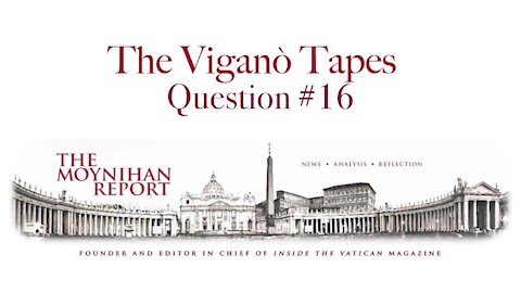 The Vigano’ Series - “Question 16”