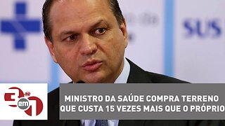 Ministro da Saúde compra terreno que custa 15 vezes mais que o próprio