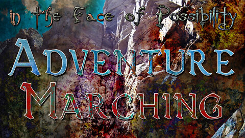 Adventure Marching in the Face of Possibility - Retro Adventures
