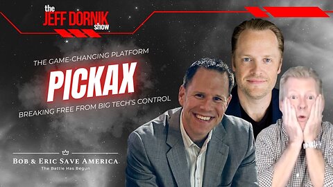 Pickax: The Game-Changing Platform Breaking Free From Big Tech’s Control | Interview on Bob & Eric Save America w/ Eric Matheny & Bob Dunlap