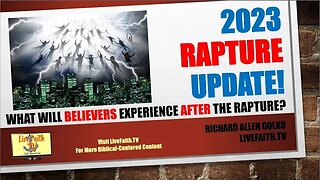 2023 Rapture Update -- What Will Believers Experience AFTER the Rapture?