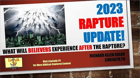 2023 Rapture Update -- What Will Believers Experience AFTER the Rapture?