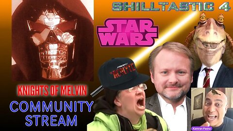 Let's Talk About Star Wars and Trigger Disney Shill Crybabies - Knights of Melvin Community Stream