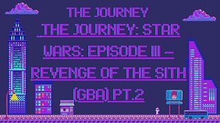 The Journey: Star Wars: Episode III – Revenge of the Sith (Gba) Pt.2