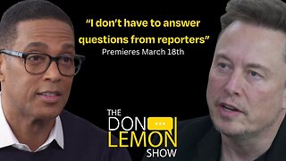 Elon Musk on The Don Lemon Show: “I don’t have to answer questions from reporters”