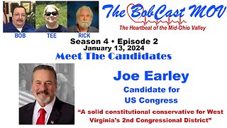 S4, E2. January 13, 2024. Joe Earley, Candidate for Congress, West Virginia District 2