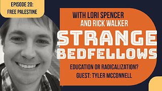 Education or Radicalization? (Strange Bedfellows, Ep. 20 with Tyler McConnell)