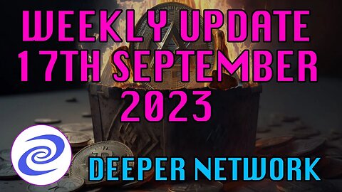 Deeper Network Weekly Update: 17th September 2023
