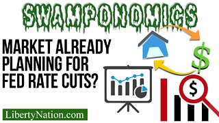 Market Already Planning for Fed Rate Cuts? – Swamponomics