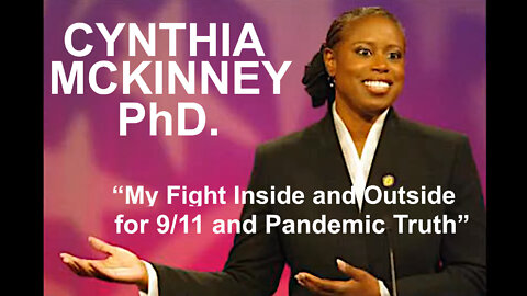 Cynthia McKinney, PhD- My Fight for 9-11 and Pandemic Truth