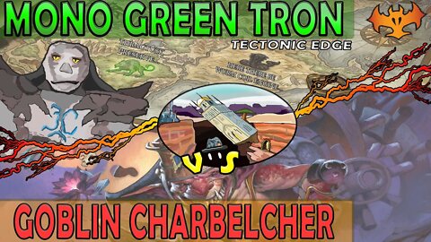 Mono Green Tron VS Goblin Charbelcher｜Bringing in the Pithing Needle｜Magic The Gathering Online Modern League Match