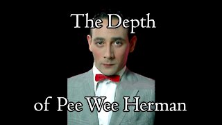 The Depth of Pee Wee Herman