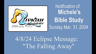 4/8/24 Eclipse Message: "The Falling Away"