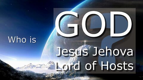 Who is God Jesus Jehovah Lord of Hosts ? ❤️ He is our Creator, Father & Savior...