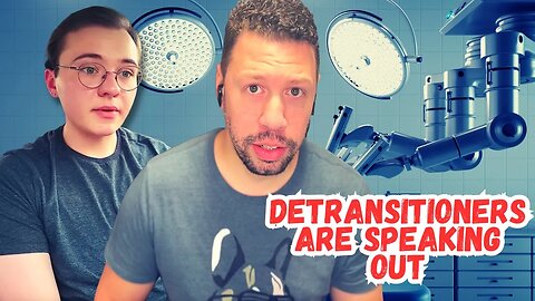 Detransitioners are speaking out | Episode 51 | A Time To Reason