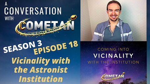 A Conversation with Cometan | Season 3 Episode 18 | Coming into Vicinality with the Institution