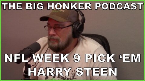 The Big Honker Podcast BONUS EPISODE: NFL Week 9 Pick 'Em - Harry Steen