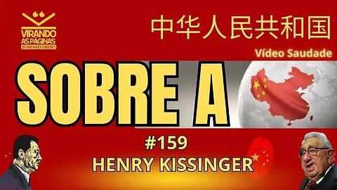 Sobre a China Harry Kissinger #159 por Armando Ribeiro Virando as Páginas