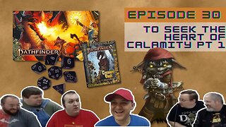 Pathfinder 2e Episode 30: To Seek the Heart of Calamity pt 1