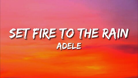 Adele - Set Fire To The Rain (Lyrics)