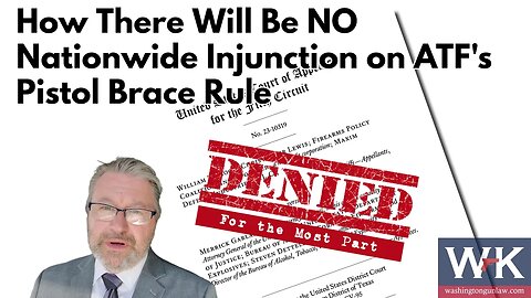 How There Will Be NO Nationwide Injunction on ATF's Pistol Brace Rule