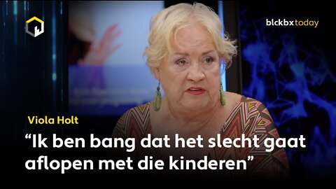 Viola Holt: "Ik ben bang dat het slecht gaat aflopen met die kinderen"