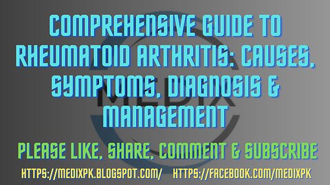 Comprehensive Guide to Rheumatoid Arthritis: Causes, Symptoms, Diagnosis & Management