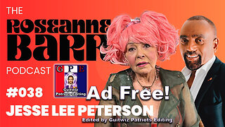 The Roseanne Barr Podcast-"Evil come through the woman" with Jesse Lee Peterson-Ad Free!