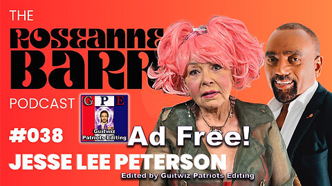 The Roseanne Barr Podcast-"Evil come through the woman" with Jesse Lee Peterson-Ad Free!