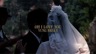 YUNG BRXLY - OH I LOVE YOU [LYRIC VIDEO]