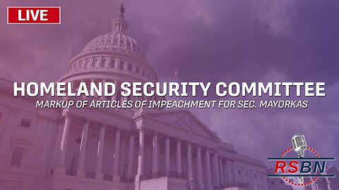 LIVE REPLAY: Homeland Security Committee Markup of Mayorkas Impeachment Articles - 1/30/24