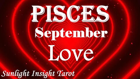 Pisces *You've Created a New Beginning With A Soul Connection Meant To Be* September 2023 Love