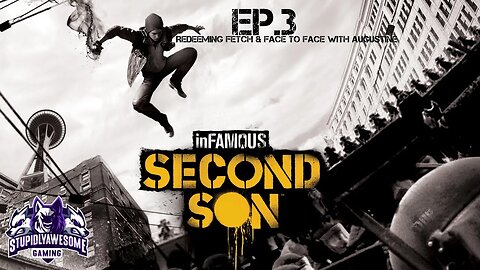Infamous Second Son Ep.3 Redeeming Fetch & face to face with Augustine