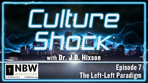 Culture Shock Episode 7 (The Left-Left Paradigm)