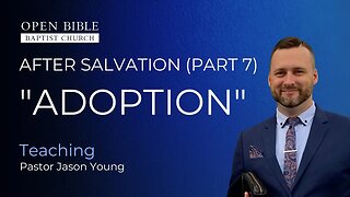 After Salvation Part 7 - Adoption