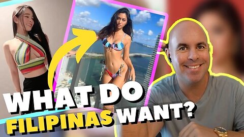 What type of Foreign men do Filipinas want? What are WOMEN in the Philippines looking for? | MGTOW