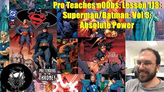Pro Teaches n00bs: Lesson 113: Superman/Batman: Vol 3: Absolute Power
