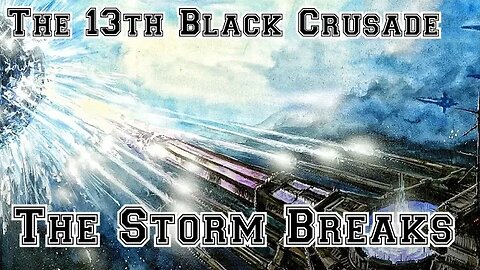 The 13th Black Crusade: The Storm Breaks