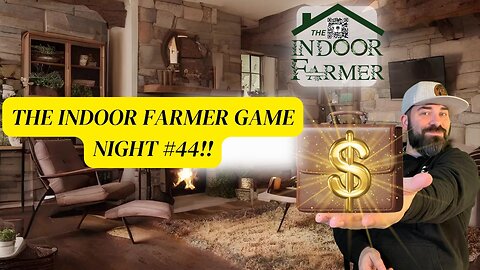 The Indoor Farmer Game Night #44! Let's play! Thank You To All Sponsors!!