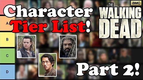Tier List of Characters from The Walking Dead TV Series! Part 2 of 3!