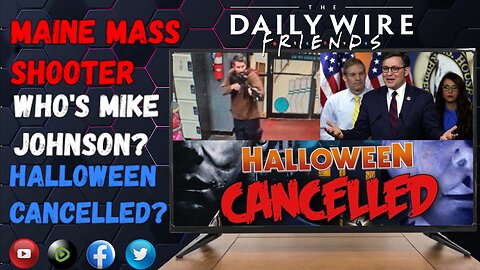 EPS 70: The Maine Mass Shooter - All You Need To Know About Mike Johnson - Halloween Cancelled?