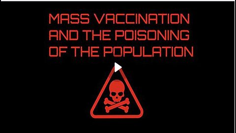 MASS VACCINATION AND THE POISONING OF THE POPULATION