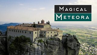 Meteora: A Magical Place Out Of This World - Exploring Greece (Day 2)