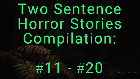 10 Two Sentence Horror Stories - Compilation: #11 - #20
