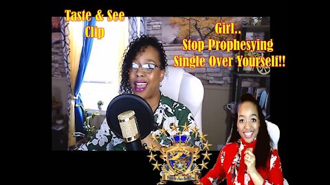 🔥Taste&See🔥 ShortClip #17 Girl Stop Prophesying Single Over Yourself!