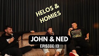 NED & JOHN - UFC 5 A SIDE, BYRON BUSH PARTIES GONE WRONG & BREAK UP ADVICE | HELOS & HOMIES #13