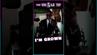 I'M GROWN - the Whole Tip #shorts #short #shortvideo