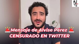 🚨Mensaje de Alvise Pérez 🚨, CENSURADO EN TWITTER